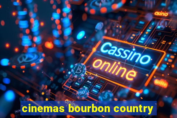 cinemas bourbon country